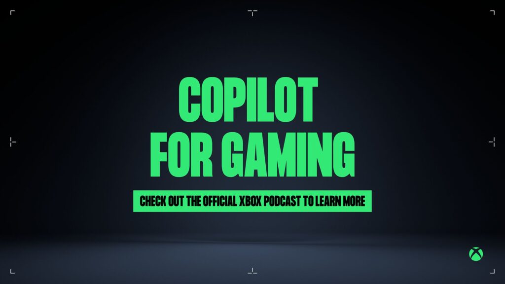 Microsoft Copilot for Gaming announced in the Official Xbox Podcast